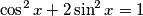 \cos^2x+2\sin^2x=1