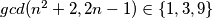 gcd(n^2+2,2n-1)\in\{1,3,9\}