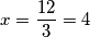 x = \frac{12}3 = 4