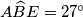 A\widehat BE=27^\circ