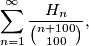 \sum_{n=1}^{\infty} \frac{H_n}{\binom{n+100}{100}},