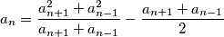 a_n = \frac{a_{n+1}^2 + a_{n-1}^2}{a_{n+1}+a_{n-1}} - \frac{a_{n+1} + a_{n-1}}{2}