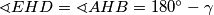 \sphericalangle EHD = \sphericalangle AHB = 180^\circ -\gamma