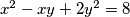 x^2 - xy + 2y^2 = 8