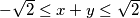 -\sqrt{2} \leq x+y \leq \sqrt{2}