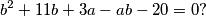 b^{2} + 11b + 3a - ab - 20 = 0 \text{?}