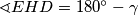 \sphericalangle EHD = 180^\circ -\gamma