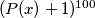 (P(x)+1)^{100}