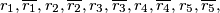 r_1, \overline{r_1}, r_2, \overline{r_2}, r_3, \overline{r_3}, r_4, \overline{r_4}, r_5, \overline{r_5},\,