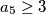 a_{5}\geq3