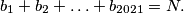 b_1+b_2+\ldots+b_{2021}=N.