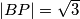 |BP|=\sqrt{3}