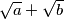 \sqrt a + \sqrt b